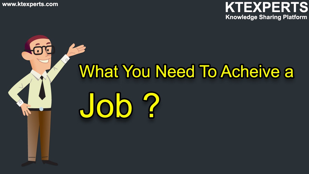 WHAT YOU NEED TO ACHIEVE A JOB?