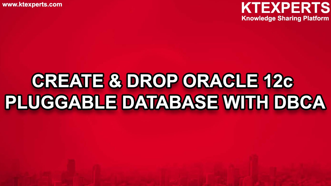 CREATE & DROP ORACLE 12c PLUGGABLE DATABASE WITH DBCA  