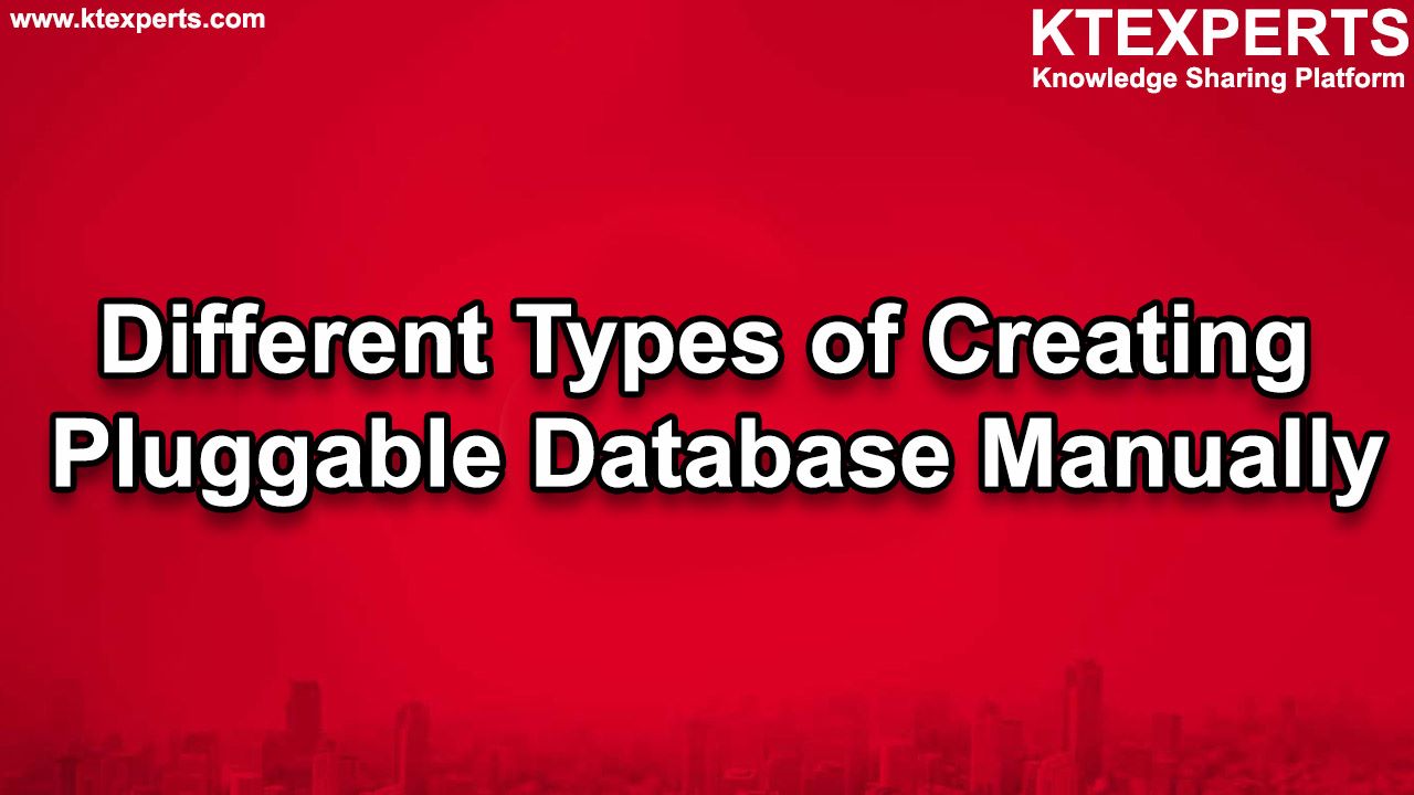 Different types of creating Pluggable Database manually.