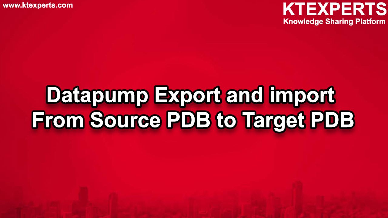 Datapump export and import from Source PDB to Target PDB