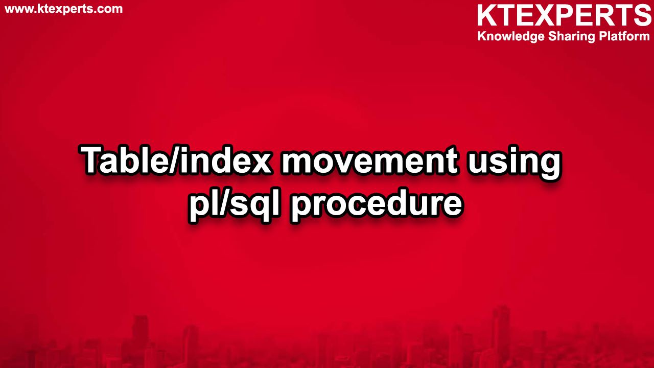 Table/index movement using pl/sql procedure