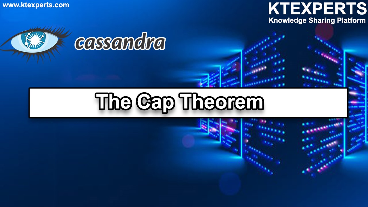 Cassandra : The Cap Theorem