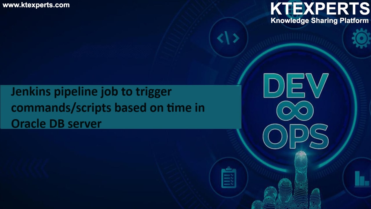 Jenkins pipeline job to trigger commands/scripts based on time in Oracle DB server