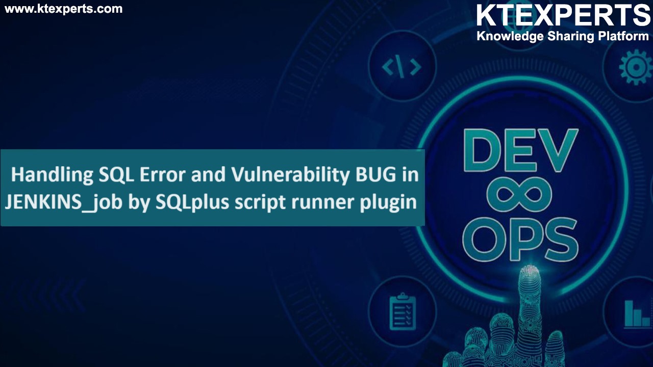 Handling SQL Error and Vulnerability BUG in JENKINS_job by SQL plus script runner plugin